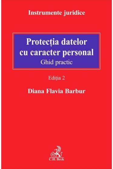 Protecţia datelor cu caracter personal. Ghid practic. Ediția 2