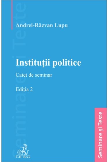 Instituții politice. Caiet de seminar. Ediția 2